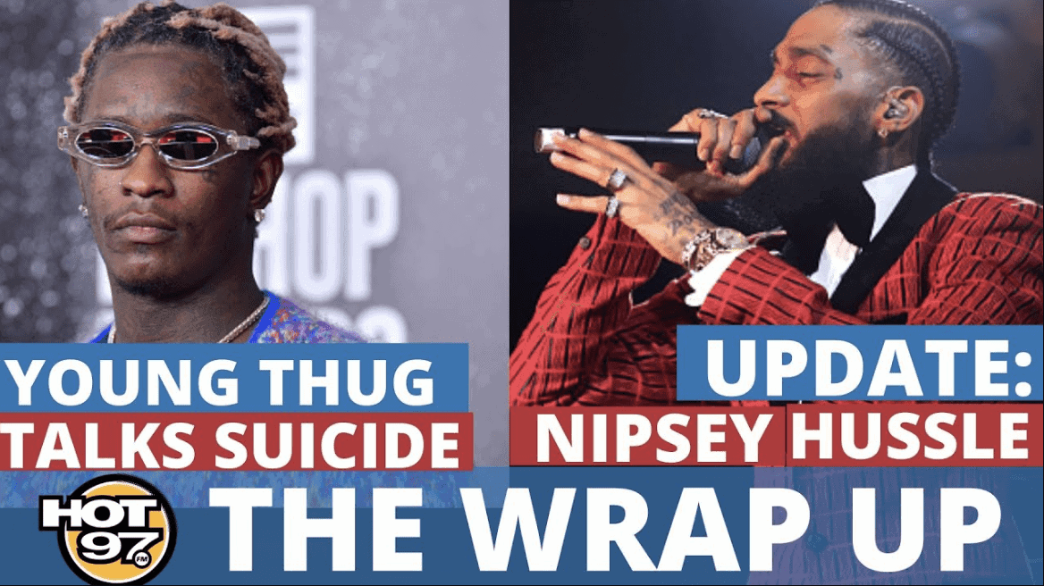 Young Thug Has Suicidal Thoughts, Lil Tjay Shooting, Nipsey Hussle Update